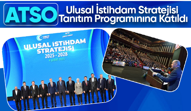 ATSO Ulusal İstihdam Stratejisi Tanıtım Programınına katılım sağladı