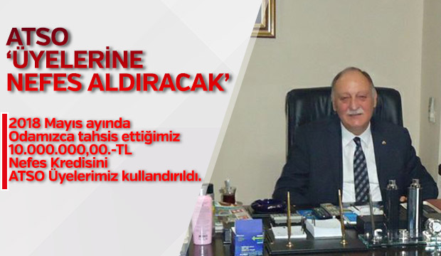 ATSO ÜYELERİNE NEFES ALDIRACAK