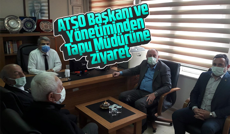 ATSO Yönetiminden Tapu Müdürüne ziyaret