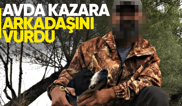 Av sırasında arkadaşını vurdu