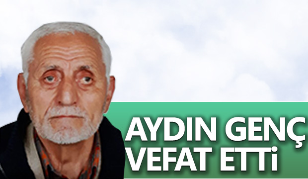 Aydın Genç Vefat etti