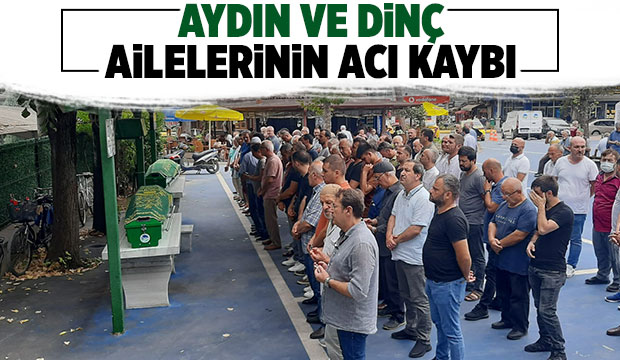 Aydın ve dinç ailesinin acı günü