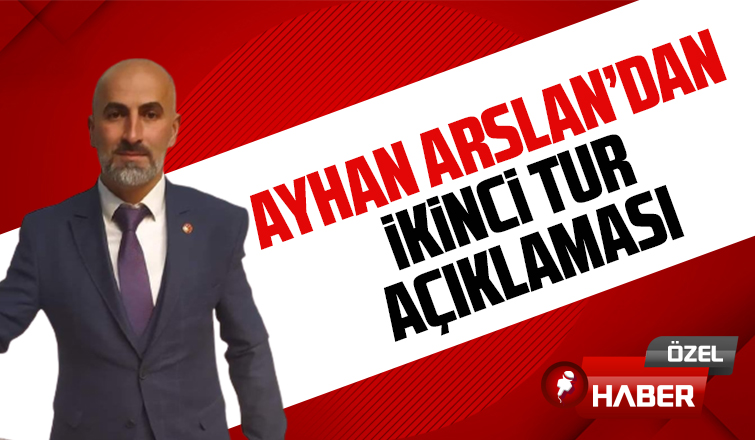 Ayhan Arslan'dan ikinci tur mesajı