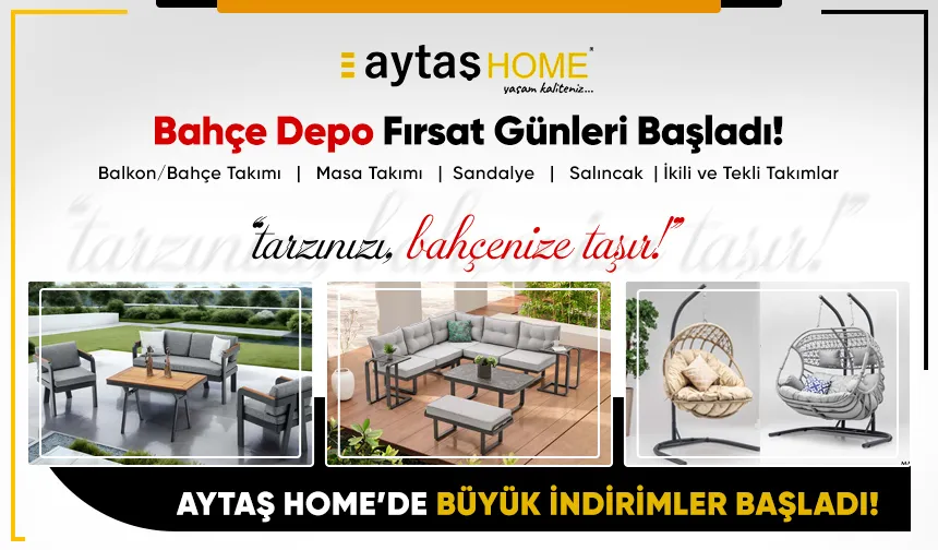 Aytaş Home Bahçe Depo Fırsat Günleri Başladı!
