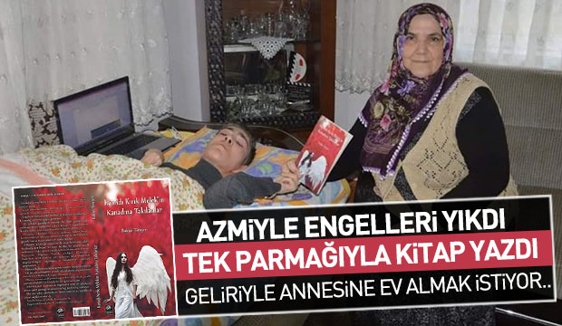 Azmiyle engelleri yıktı Tek parmağıyla kitap yazdı