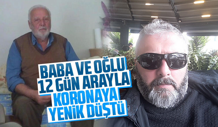 Baba-oğul 12 gün arayla corona virüse yenildi