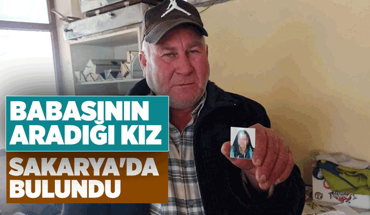 Babasının aradığı kız Sakarya'da bulundu