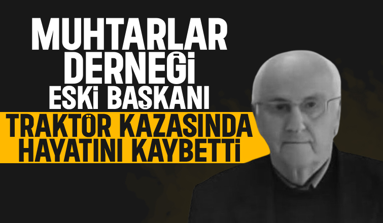 Bahçede traktörle çalışırken düşen eski muhtar hayatını kaybetti