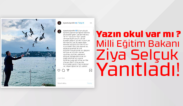 Bakan açıkladı Yazın okul var mı