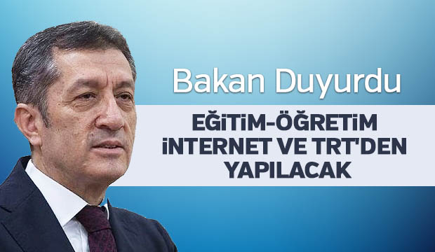 Bakan duyurdu Eğitim Öğretim internet ve TRT den yapılacak