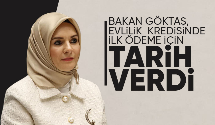Bakan Göktaş, evlilik kredisinde ilk ödeme için tarih verdi