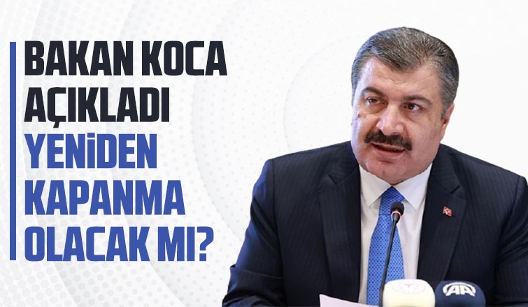 Bakan Koca'dan tam kapanma açıklaması
