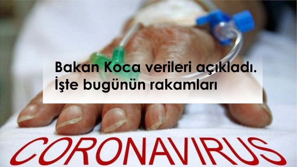 Bakan Koca verileri açıkladı İşte bugünün rakamları