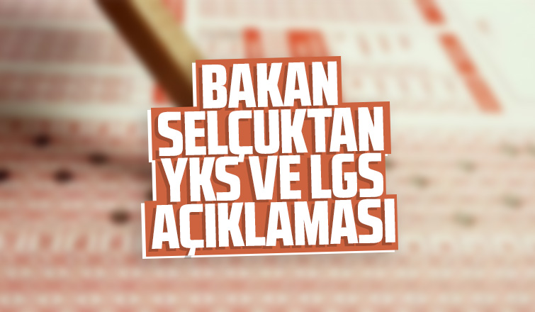 Bakan Selçuk'tan YKS ve LGS açıklaması