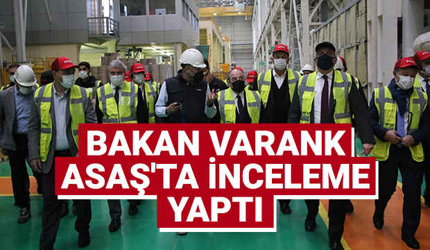 Bakan Varank ASAŞ'ta inceleme yaptı
