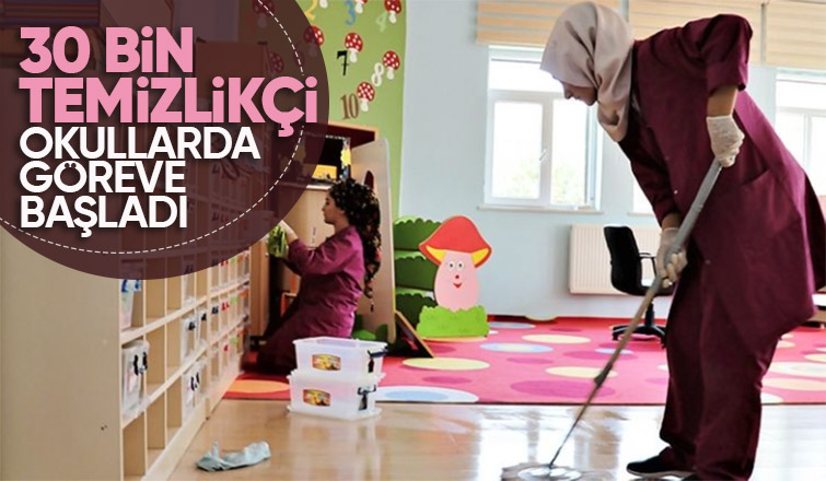 Bakanlık açıkladı Okullarda görevlendirilen 30 bin temizlikçi iş başı yaptı