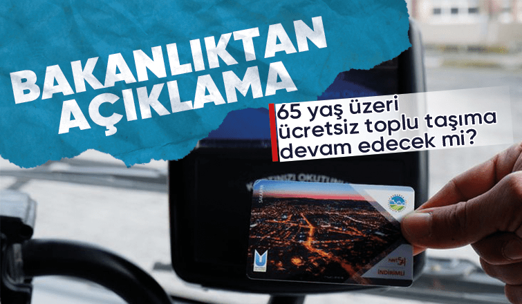 Bakanlıktan 65 yaş üzeri ücretsiz toplu taşıma açıklaması