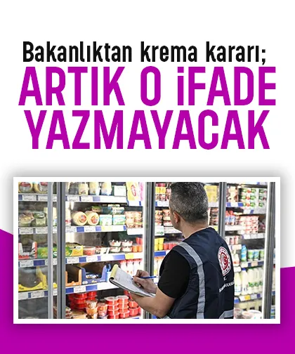 Bakanlıktan krema kararı; Artık o ifade yazmayacak