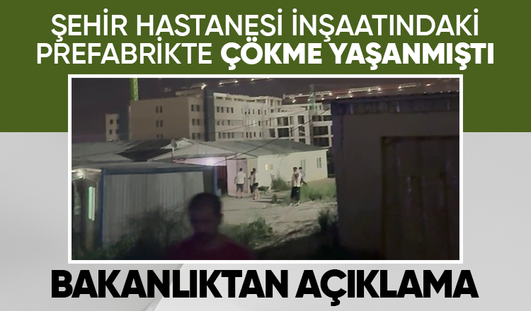 Bakanlıktan Şehir Hastanesi inşaatındaki olayla ilgili açıklama