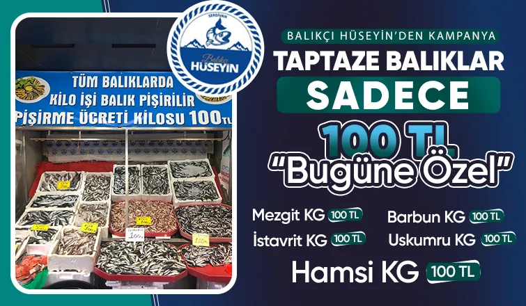 Balıkçı Hüseyin Akyazı Şubesi  Taptaze Balıkta Tek Fiyat Kampanyası Başladı.
