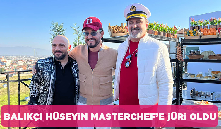 Balıkçı Hüseyin MasterChef'e jüri oldu