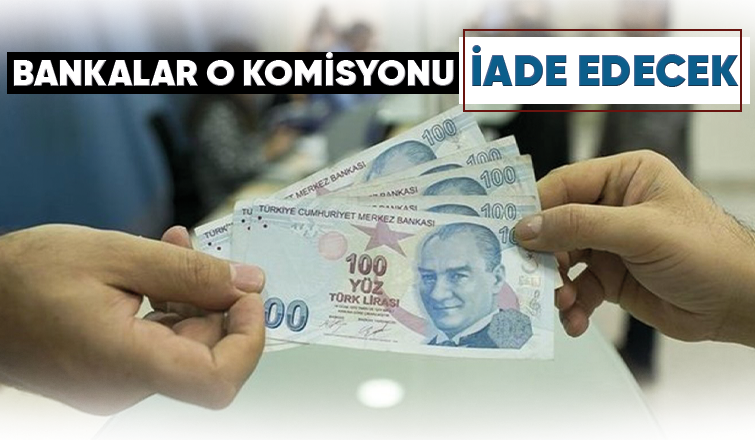 Bankalar sözleşmede olmayan komisyonu alamayacak