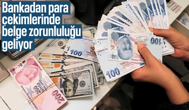 Bankalarda para çekme ve yatırmada kaynak belgesi zorunluluğu başlıyor
