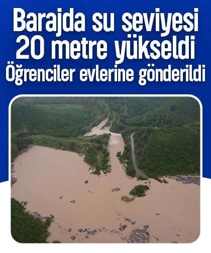 Barajda su yükseldi; öğrenciler izinli sayıldı