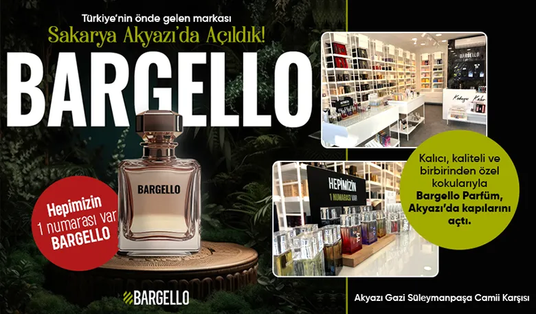 Bargello Akyazı’da Açıldı: Kalıcı ve Kaliteli Parfüme Artık Çok Yakınsınız