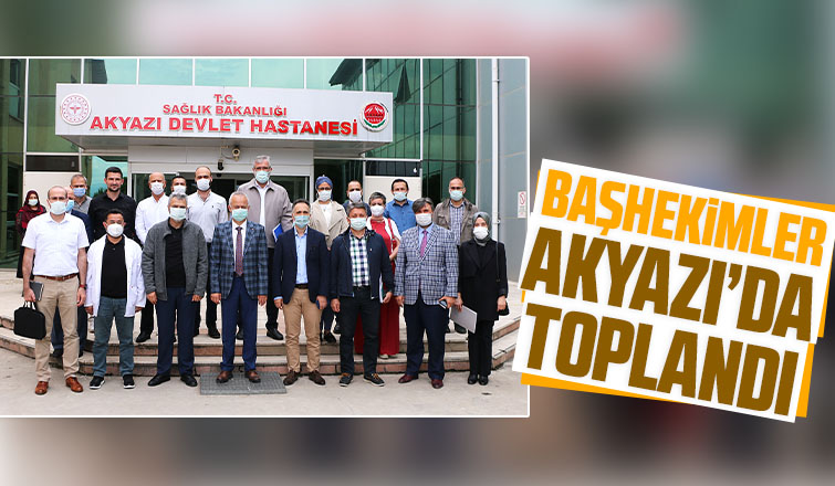 Başhekimler Akyazı’da toplandı