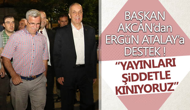Başkan Akcandan  Ergün Atalaya destek 