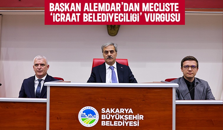 Başkan Alemdar’dan mecliste 'İcraat belediyeciliği’ vurgusu