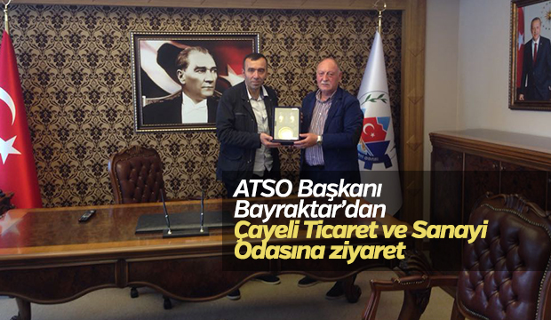  BAŞKAN BAYRAKTAR ÇAYELİ  TİCARET VE SANAYİ ODASINA ZİYARET