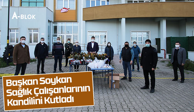 Başkan Soykan Sağlık Çalışanlarının Kandilini Kutladı