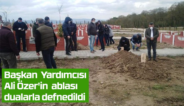 Başkan Yardımcısı Ali Özerin ablası dualarla defnedildi