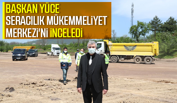 Başkan Yüce Akyazı'da inceleme yaptı
