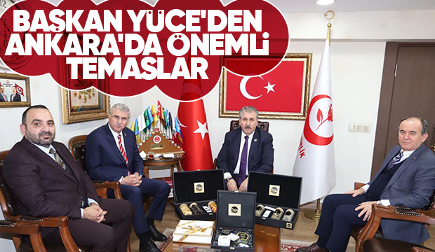 Başkan Yüce'den Ankara'da üst düzey temaslar