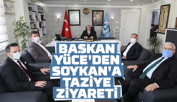 Başkan Yüce'den Soykan'a taziye ziyareti