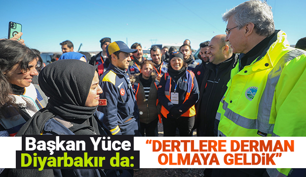 Başkan Yüce Diyarbakır’da
