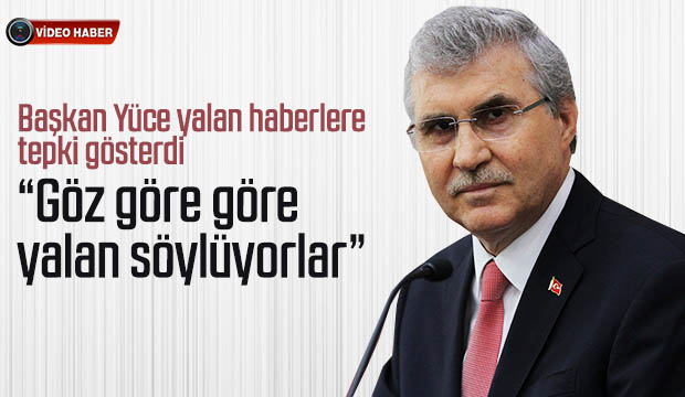 Başkan Yüce yalan haberlere tepki gösterdi