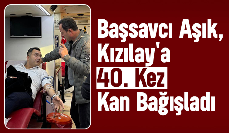 Başsavcısı Hüseyin Aşık'dan Kızılay'a rekor kan bağışı