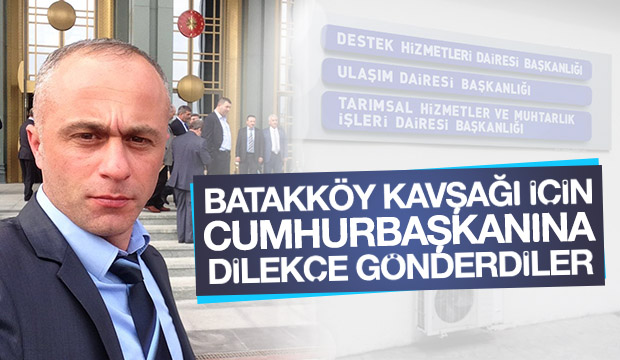 Batakköy Kavşağı için Cumhurbaşkanlığına Dilekçe Verdiler