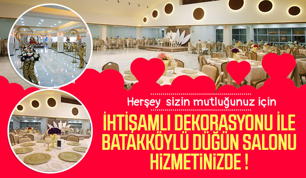 Batakköylü Düğün Salonu Hizmetinizde
