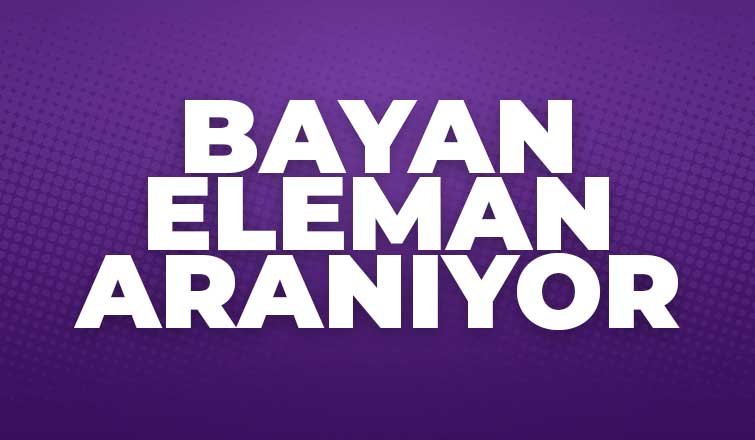 Bayan Eleman Aranıyor