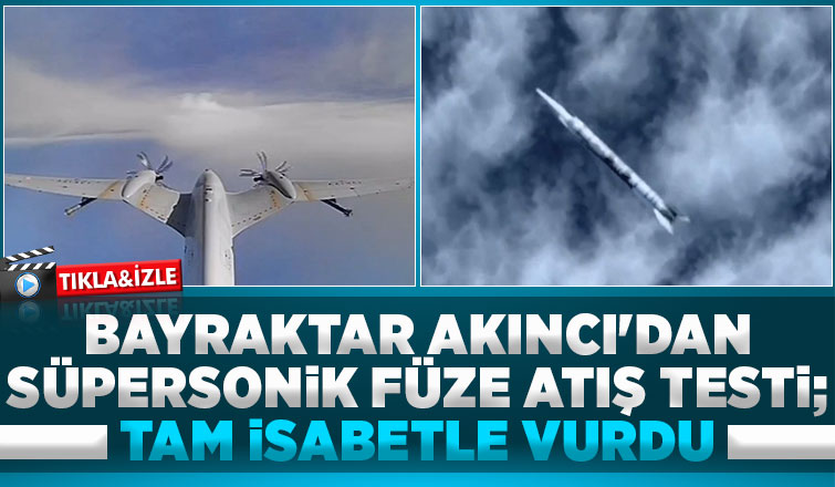 Bayraktar Akıncı'dan süpersonik füze atışı
