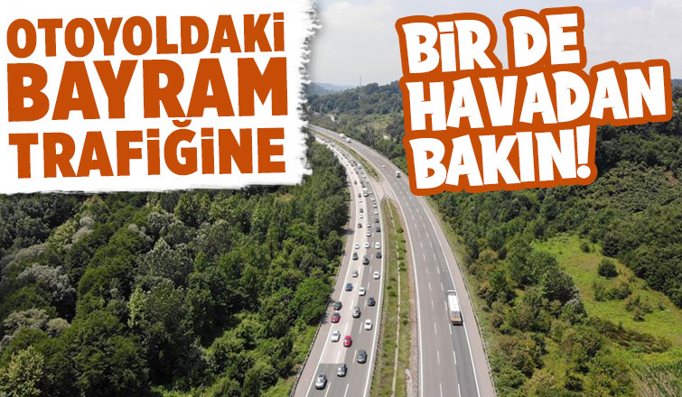 Bayram trafiği havadan görüntülendi