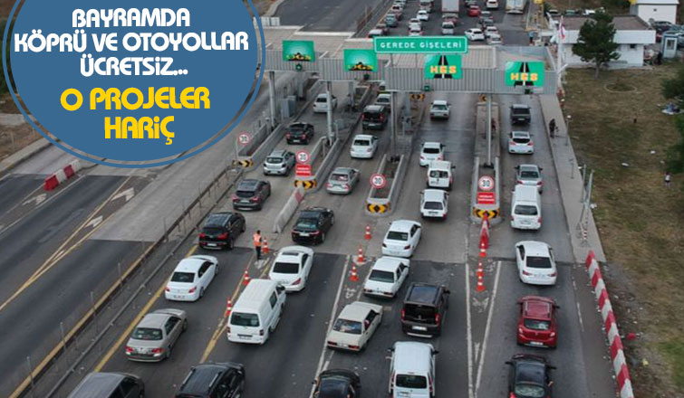 Bayramda köprü ve otoyollar ücretsiz