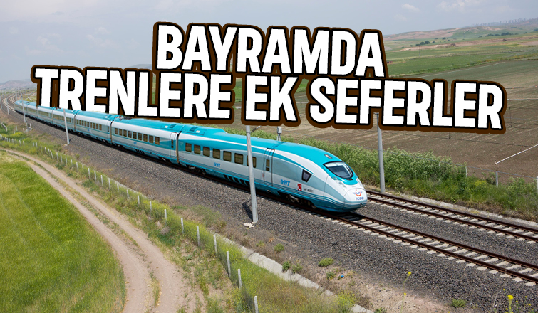Bayramda trenlere ek sefer ve kapasite artışı