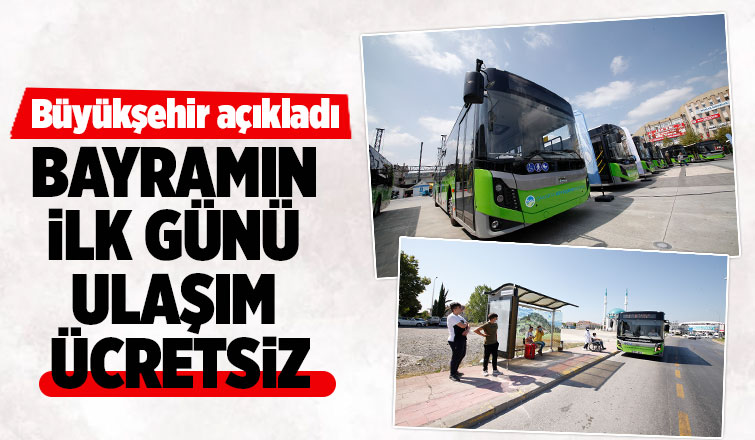 Bayramın ilk günü ulaşım ücretsiz