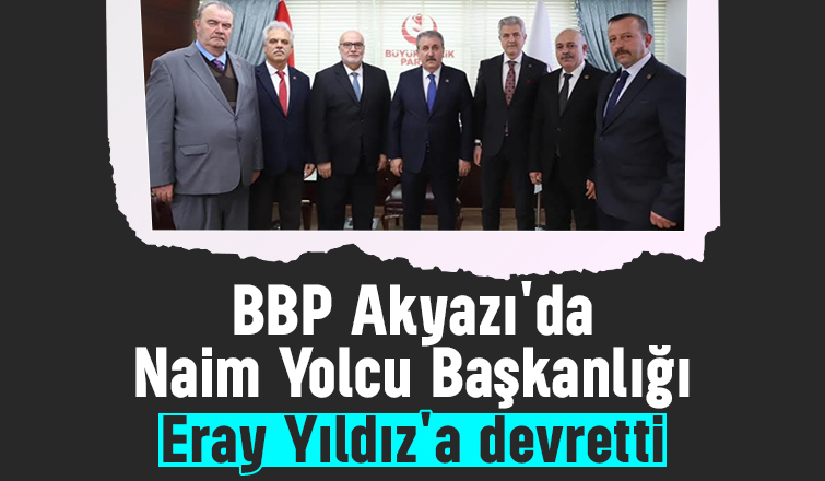 BBP Akyazı İlçe Başkanı Eray Yıldız görevi devraldı